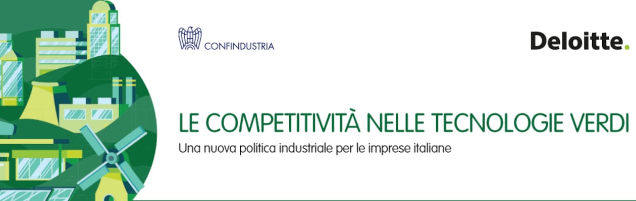 La competitività nelle tecnologie verdi: il documento Confindustria-Deloitte per una nuova politica industriale