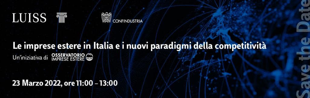 Osservatorio Imprese Estere Confindustria-Luiss: presentazione del Rapporto sulle multinazionali in Italia